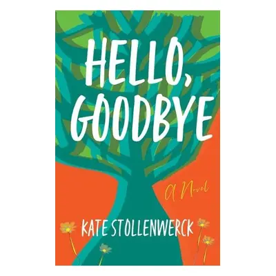 Hello, Goodbye - Stollenwerck, Kate