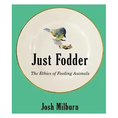 Just Fodder - Milburn, Josh