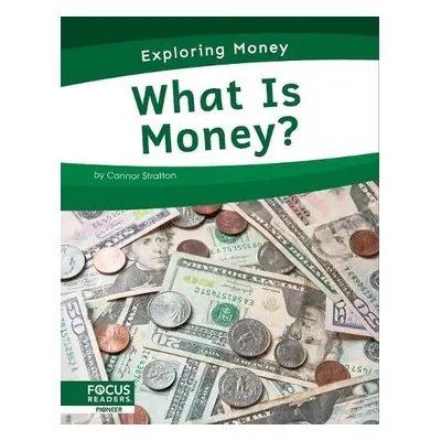 Exploring Money: What is Money? - Stratton, Connor