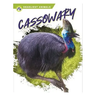 Deadliest Animals: Cassowary - Stratton, Connor