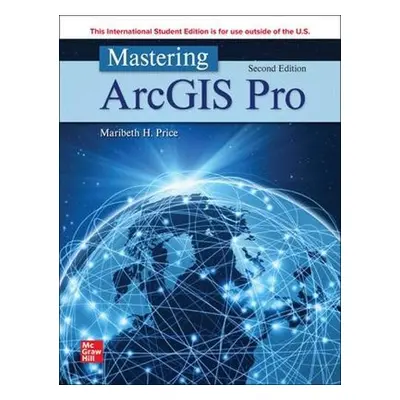 Mastering ArcGIS Pro ISE - Price, Maribeth