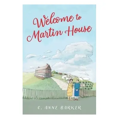 Welcome to Martin House - Barker, C Anne