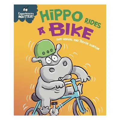 Experiences Matter: Hippo Rides a Bike - Graves, Sue