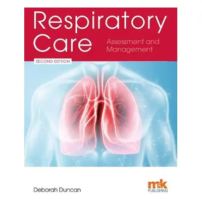 Respiratory Care: Assessment and Management - Duncan, Deborah