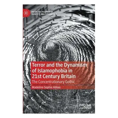 Terror and the Dynamism of Islamophobia in 21st Century Britain - Abbas, Madeline-Sophie