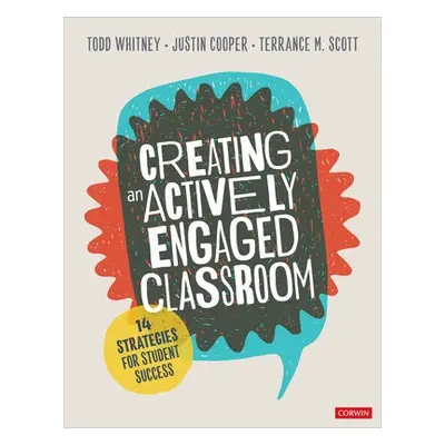 Creating an Actively Engaged Classroom - Whitney, Todd a Cooper, Justin T. a Scott, Terrance M.