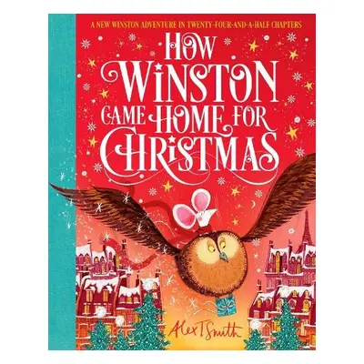 How Winston Came Home for Christmas - Smith, Alex T.