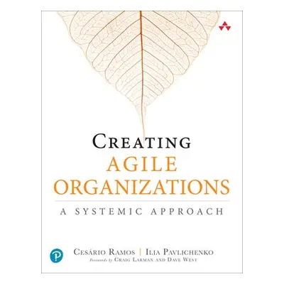 Creating Agile Organizations - Ramos, Cesario a Pavlichenko, Ilia