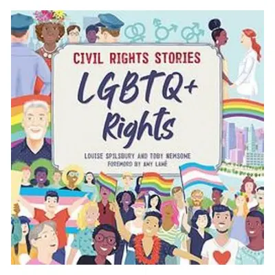 Civil Rights Stories: LGBTQ+ Rights - Spilsbury, Louise