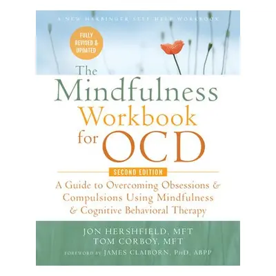 The Mindfulness Workbook for OCD - Schiraldi, Glenn R, PhD a Corboy, Tom