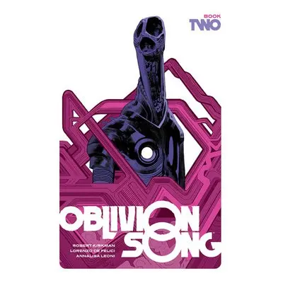 Oblivion Song by Kirkman and De Felici, Book 2 - Kirkman, Robert