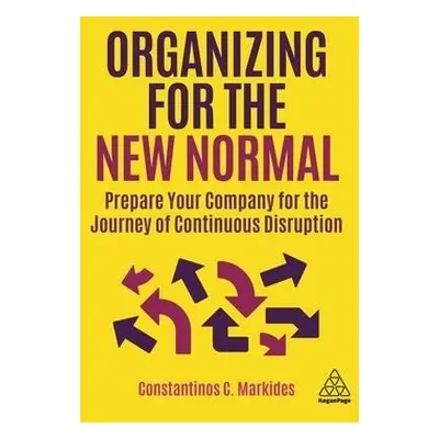 Organizing for the New Normal - Markides, Constantinos C.