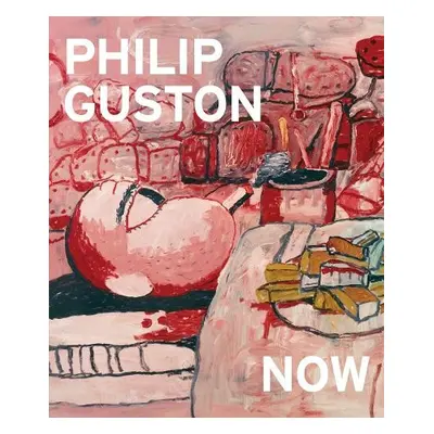 Philip Guston Now - Guston, Philip