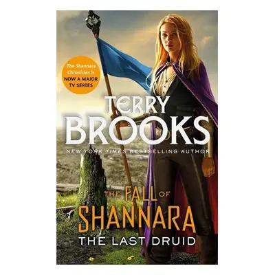 Last Druid: Book Four of the Fall of Shannara - Brooks, Terry