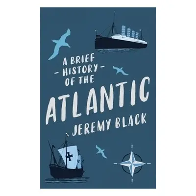 Brief History of the Atlantic - Black, Jeremy