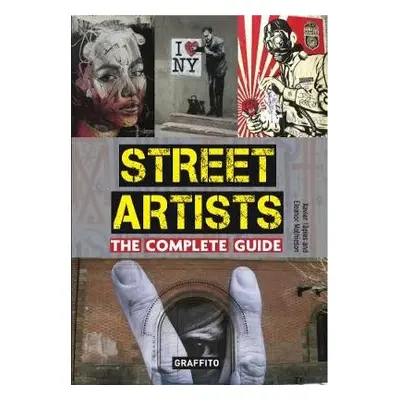 Street Artists The Complete Guide - Tapies, Xavier