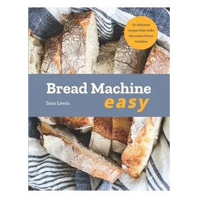 Bread Machine Easy - Lewis, Sara