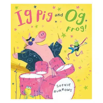 Ig Pig and Og Frog! - Burrows, Sophie