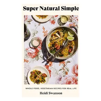 Super Natural Simple - Swanson, Heidi