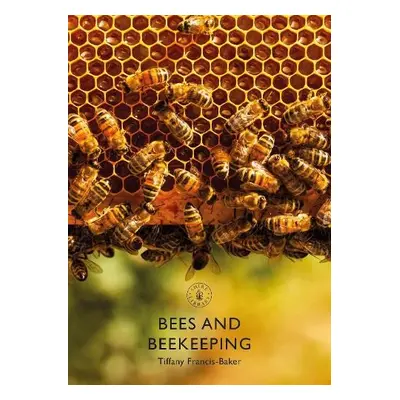 Bees and Beekeeping - Francis-Baker, Ms Tiffany