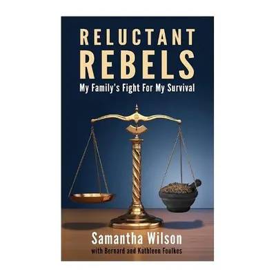 Reluctant Rebels - Wilson, Samantha