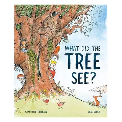 What Did the Tree See - Guillain, Charlotte