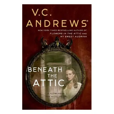 Beneath the Attic - Andrews, V.C.