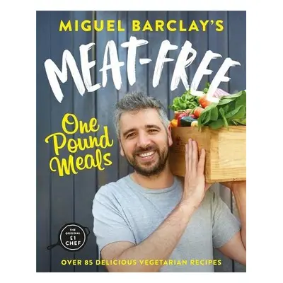 Meat-Free One Pound Meals - Barclay, Miguel