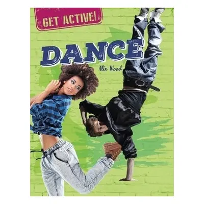 Get Active!: Dance - Wood, Alix