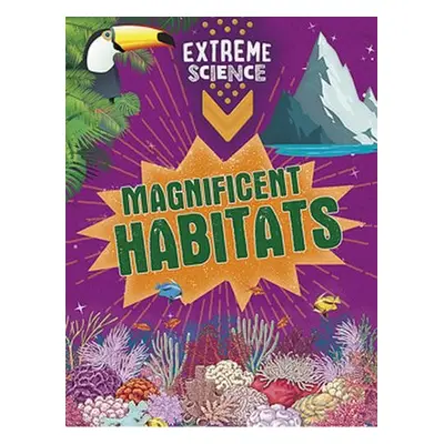 Extreme Science: Magnificent Habitats - Colson, Rob a Richards, Jon