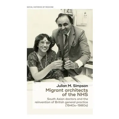 Migrant Architects of the NHS - Simpson, Julian