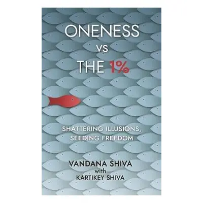 Oneness vs The 1% - Shiva, Vandana