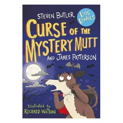 Dog Diaries: Curse of the Mystery Mutt - Butler, Steven a Patterson, James