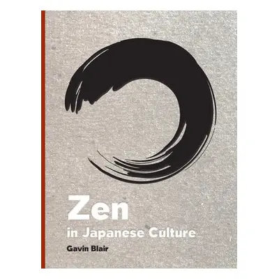 Zen in Japanese Culture - Blair, Gavin