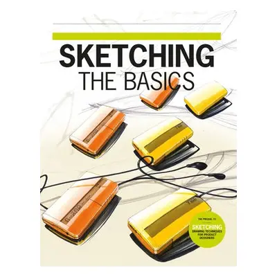 Sketching The Basics - Steur, Roselien a Eissen, Koos