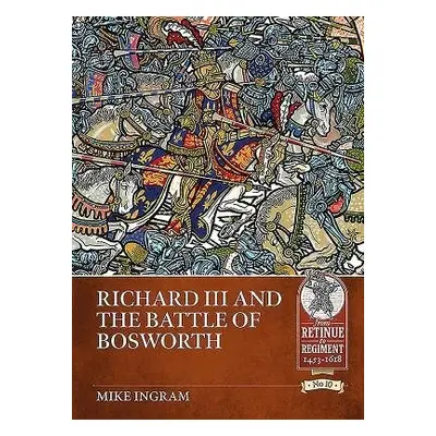 Richard III and the Battle of Bosworth - Ingram, Mike