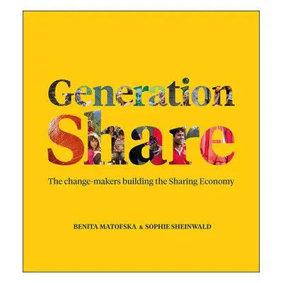 Generation Share - Matofska, Benita (The People who Share) a Sheinwald, Sophie (photographer)