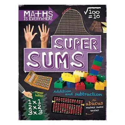 Maths is Everywhere: Super Sums - Colson, Rob