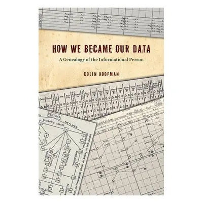 How We Became Our Data - Koopman, Colin