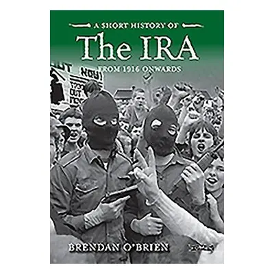 Short History of the IRA - O'Brien, Brendan