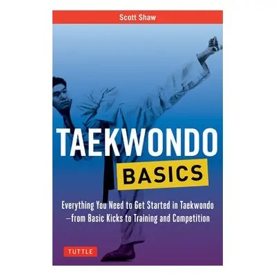 Taekwondo Basics - Shaw, Scott