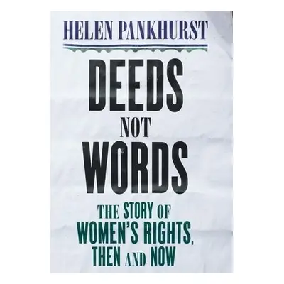 Deeds Not Words - Pankhurst, Helen