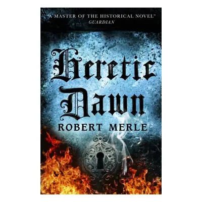 Heretic Dawn: Fortunes of France 3 - Merle, Robert