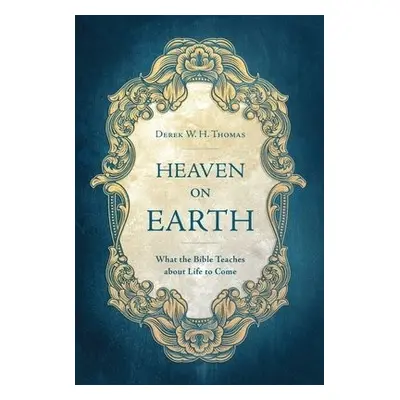 Heaven on Earth - Thomas, Derek W. H.