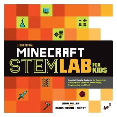 Unofficial Minecraft STEM Lab for Kids - Miller, John a Scott, Chris Fornell