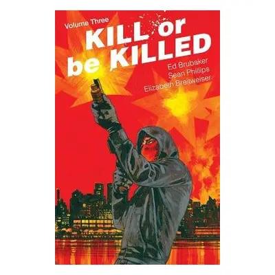 Kill or Be Killed Volume 3 - Brubaker, Ed