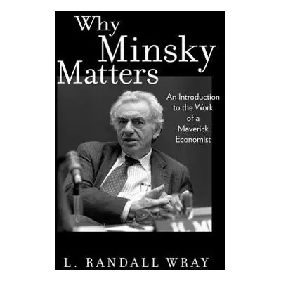 Why Minsky Matters - Wray, L Randall