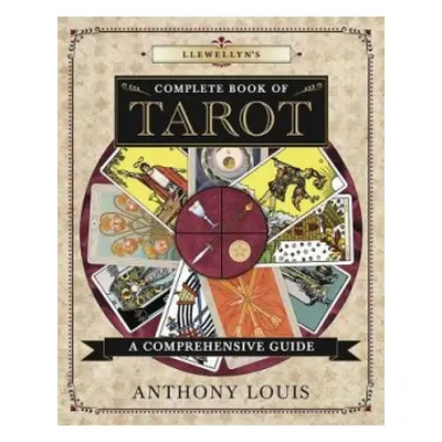 Llewellyn's Complete Book of Tarot - Louis, Anthony