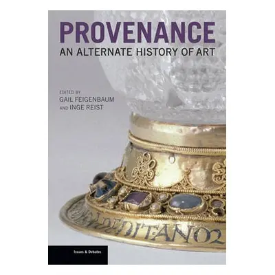 Provenance - An Alternate History of Art - Feigenbaum, Gail