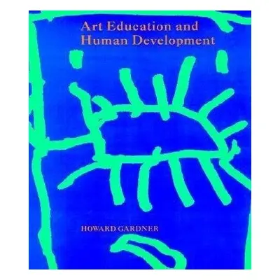 Art Education and Human Development - Gardner, .